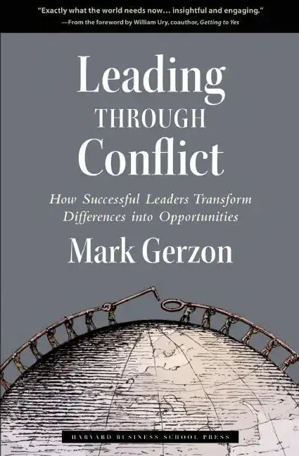 Leading Through Conflict: How Successful Leaders Transform Differences Into Opportunities - Hardcover