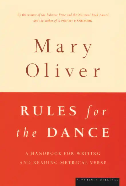 Rules for the Dance: A Handbook for Writing and Reading Metrical Verse - Paperback