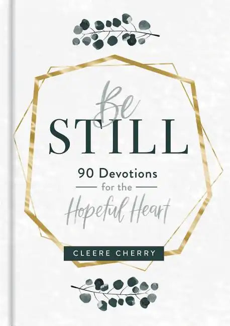 Be Still - 90 Devotions for the Hopeful Heart - Hardcover