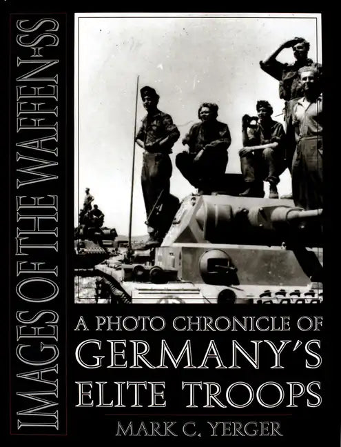 Images of the Waffen-SS: A Photo Chronicle of Germany's Elite Troops - Hardcover