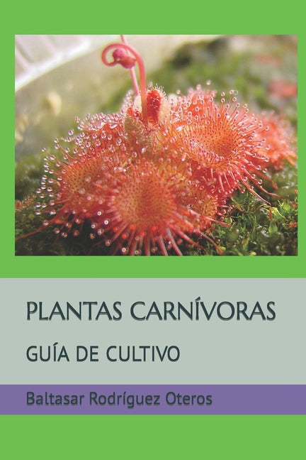 Plantas Carnívoras: Guía de Cultivo - Paperback