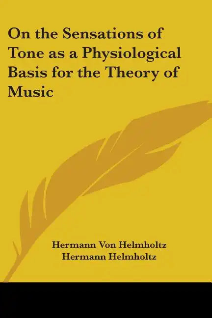 On the Sensations of Tone as a Physiological Basis for the Theory of Music - Paperback