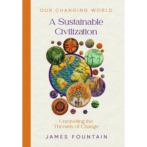 A Sustainable Civilization: Unraveling the Threads of Change - Hardcover
