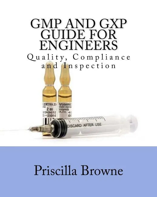 GMP and GXP Guide for Engineers: Quality, Compliance and Inspection - Paperback
