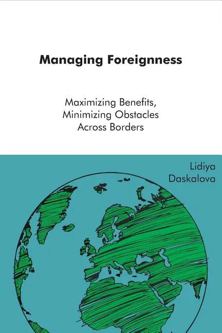 Managing Foreigness: maximizing benefits, minimizing obstacles across borders - Paperback