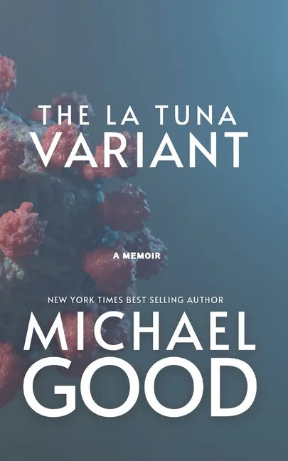 The La Tuna Variant: Surviving The Covid-19 Outbreak In America's Most Dysfunctional Federal Prison - Paperback