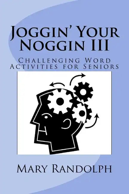 Joggin' Your Noggin: Challenging Word Activities for Seniors - Paperback