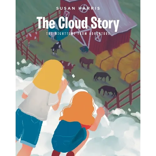 The Cloud Story: The Nighttime Farm Adventure - Paperback
