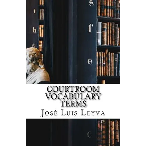 Courtroom Vocabulary Terms: English-Spanish Legal Glossary - Paperback