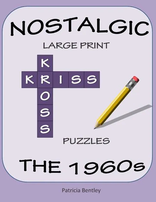 Nostalgic Large Print Kriss Kross Puzzles: The 1960s - Paperback