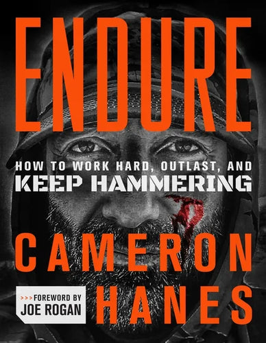 Endure: How to Work Hard, Outlast, and Keep Hammering - Hardcover