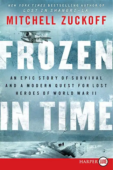 Frozen in Time: An Epic Story of Survival and a Modern Quest for Lost Heroes of World War II - Paperback