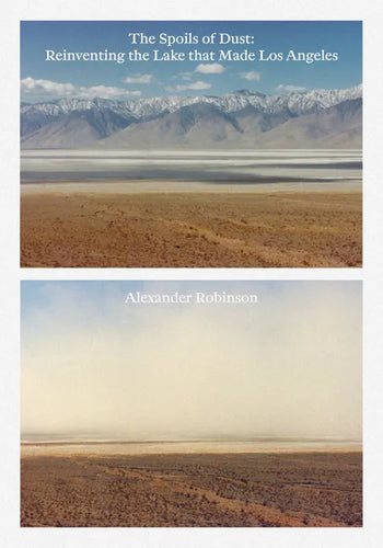 The Spoils of Dust: Reinventing the Lake That Made Los Angeles - Paperback