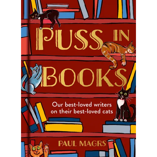 Puss in Books: Our Best-Loved Writers on Their Best-Loved Cats - Hardcover