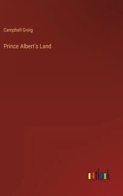 Prince Albert's Land - Hardcover