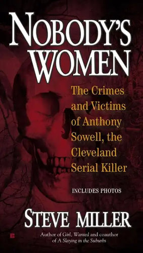 Nobody's Women: The Crimes and Victims of Anthony Sowell, the Cleveland Serial Killer - Paperback