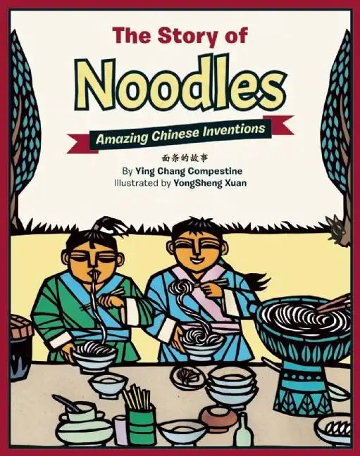 The Story of Noodles: Amazing Chinese Inventions - Hardcover