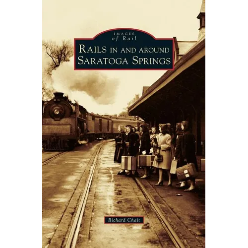 Rails in and Around Saratoga Springs - Hardcover