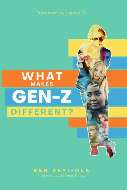 What Makes Gen Z Different?: How To Lead And Parent The Gen Z - Understanding This Eccentric Generation, Maximizing Their Uniqueness - Paperback
