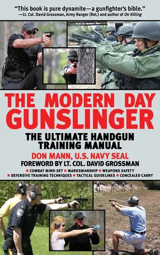 The Modern Day Gunslinger: The Ultimate Handgun Training Manual - Paperback