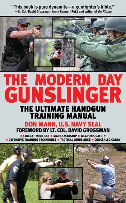 The Modern Day Gunslinger: The Ultimate Handgun Training Manual - Paperback