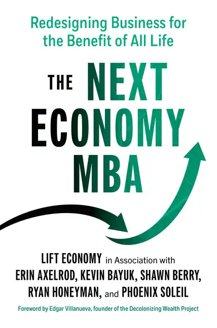 The Next Economy MBA: Redesigning Business for the Benefit of All Life - Paperback