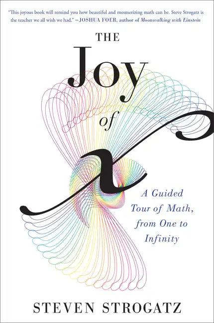 The Joy of X: A Guided Tour of Math, from One to Infinity - Paperback