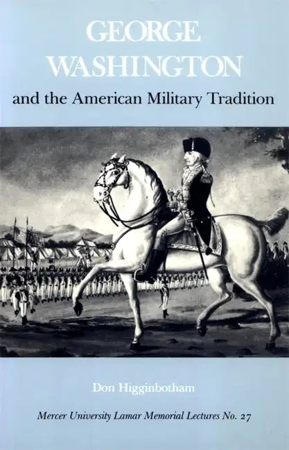 George Washington and the American Military Tradition - Paperback