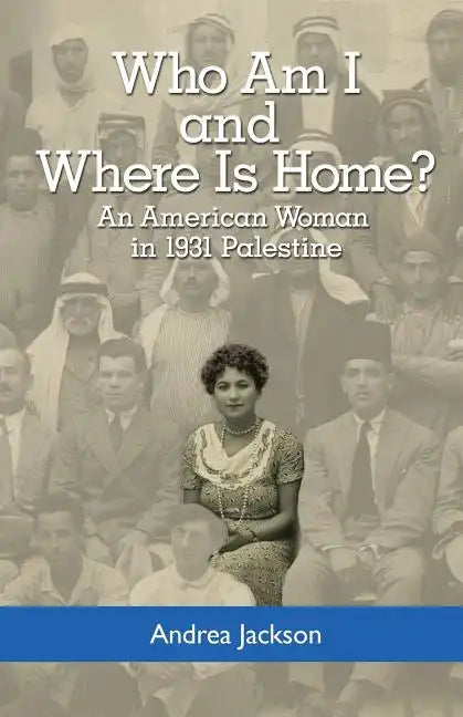 Who Am I and Where Is Home?: An American Woman in 1931 Palestine - Paperback