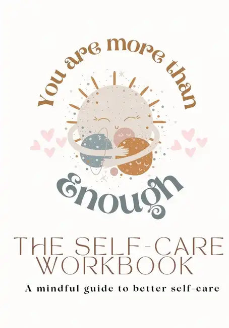 You Are More Than Enough: A Mindful Guide to Better Self-Care - Paperback