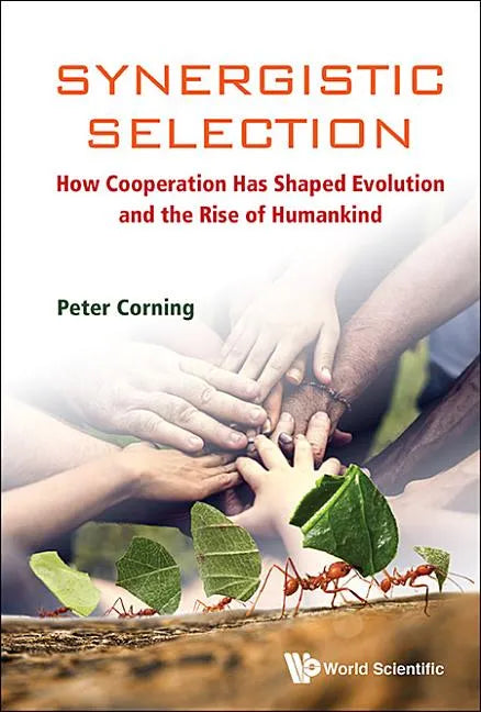 Synergistic Selection: How Cooperation Has Shaped Evolution and the Rise of Humankind - Hardcover