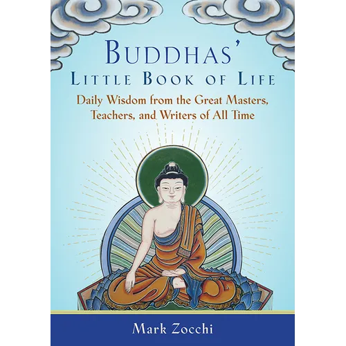 Buddhas' Little Book of Life: Daily Wisdom from the Great Masters, Teachers, and Writers of All Time - Paperback