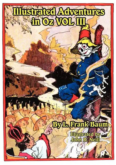 Illustrated Adventures in Oz Vol III: The Patchwork Girl of Oz, Tik Tok of Oz, and the Scarecrow of Oz - Paperback