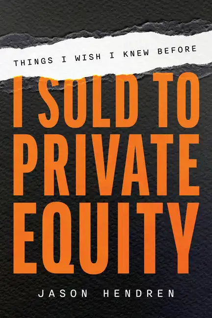 Things I Wish I Knew Before I Sold to Private Equity - Paperback