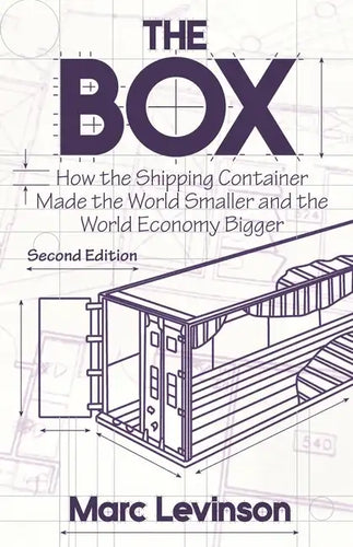 The Box: How the Shipping Container Made the World Smaller and the World Economy Bigger - Second Edition with a New Chapter by the Author - Paperback