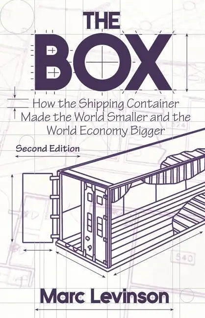 The Box: How the Shipping Container Made the World Smaller and the World Economy Bigger - Second Edition with a New Chapter by the Author - Paperback