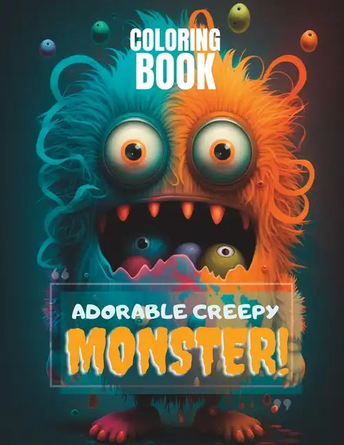 Adorable Creepy Monsters: A 40-page Coloring Book for Kids and Adults - Paperback