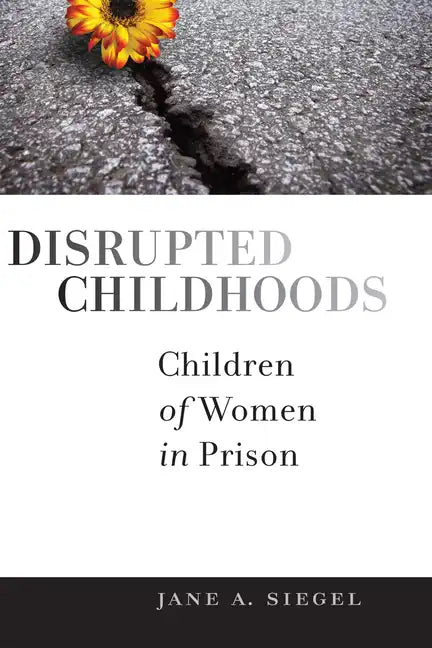 Disrupted Childhoods: Children of Women in Prison - Paperback