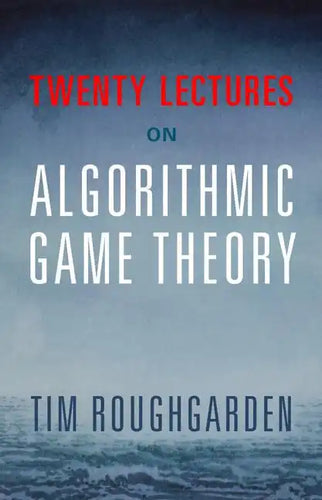 Twenty Lectures on Algorithmic Game Theory - Hardcover