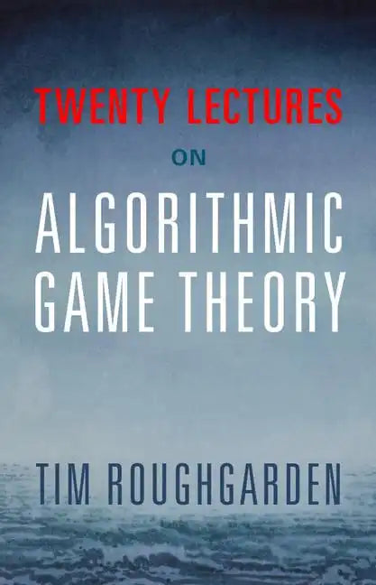 Twenty Lectures on Algorithmic Game Theory - Hardcover