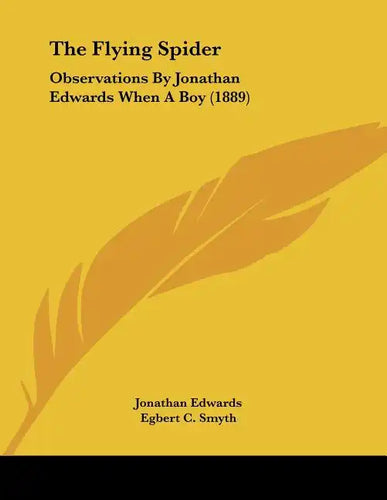 The Flying Spider: Observations By Jonathan Edwards When A Boy (1889) - Paperback