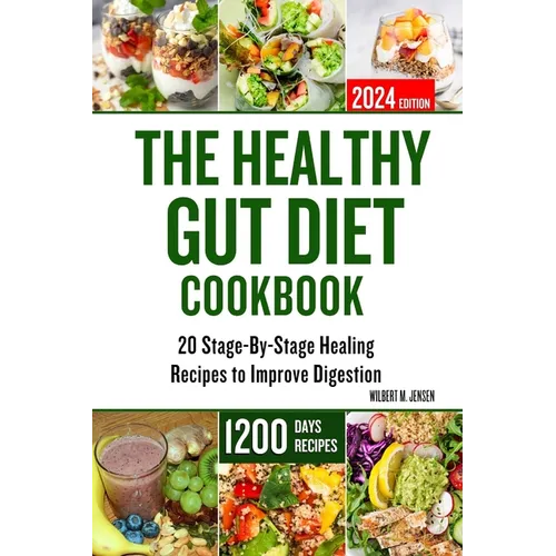 The Healthy Gut Diet Cookbook: 20 Stage-By-Stage Healing Recipes to Improve Digestion - Paperback