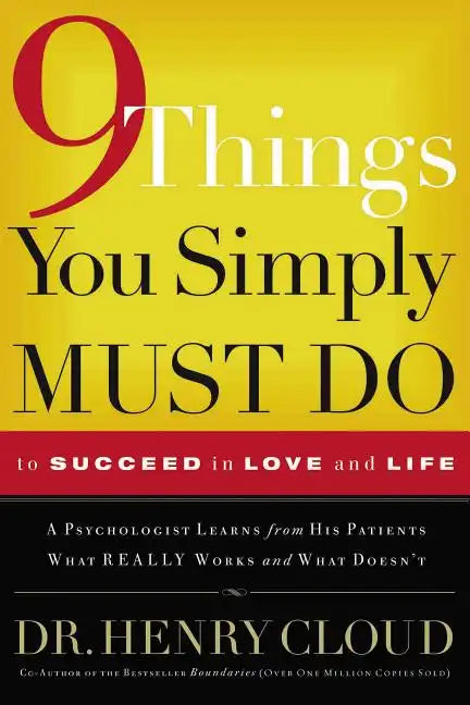 9 Things You Simply Must Do to Succeed in Love and Life: A Psychologist Learns from His Patients What Really Works and What Doesn't - Paperback