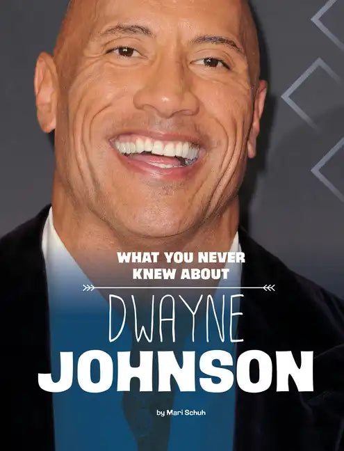 What You Never Knew about Dwayne Johnson - Hardcover