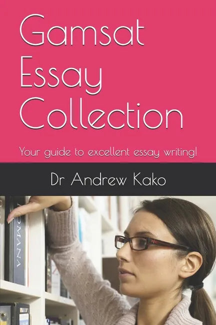 Gamsat Essay Collection: Your guide to excellent essay writing! - Paperback