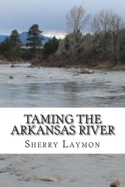Taming the Arkansas River - Paperback