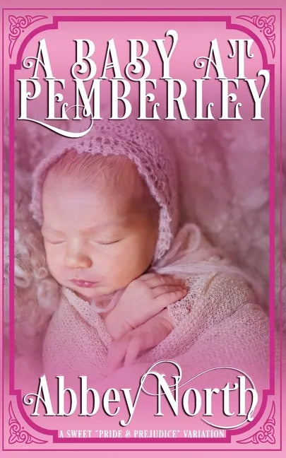 A Baby At Pemberley: A Sweet Pride & Prejudice Variation - Paperback