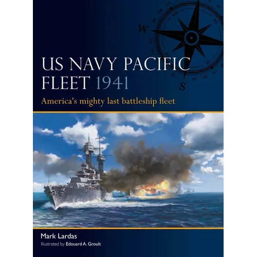 US Navy Pacific Fleet 1941: America's Mighty Last Battleship Fleet - Paperback