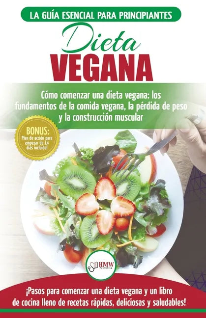 Dieta Vegana: Recetas para principiantes Guía de cocina - Cómo comenzar una dieta vegana - Conceptos básicos de la comida vegana (Li - Paperback