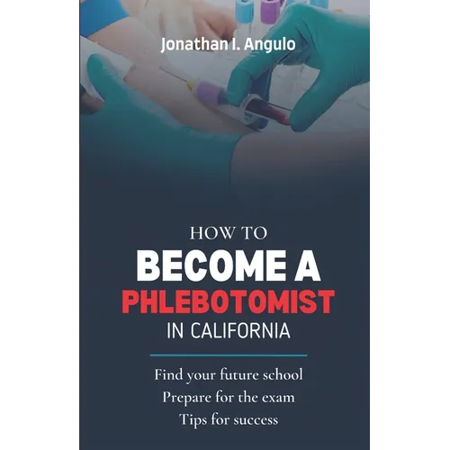 How to Become a Phlebotomist in California - Paperback